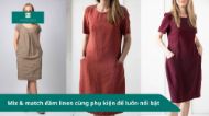 Mix & match đầm linen cùng phụ kiện