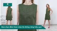 Mẹo chọn đầm linen mùa hè chống nóng hiệu quả