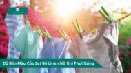 Độ bền màu của set bộ linen khi phơi nắng