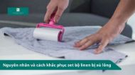 Nguyên nhân và cách khắc phục set linen bị xù lông