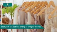 Cách phơi set bộ linen không bị cứng và thô ráp